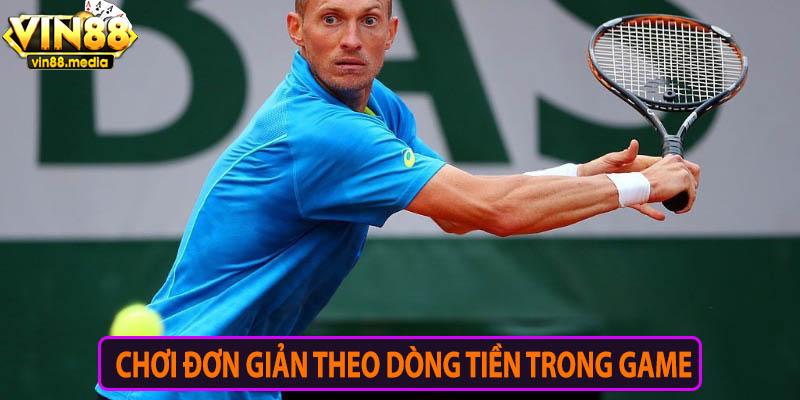 Đây là hình thức chơi đơn giản theo dòng tiền trong game